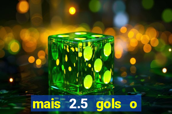 mais 2.5 gols o que significa